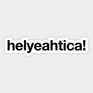 Helyeahtica! Sticker